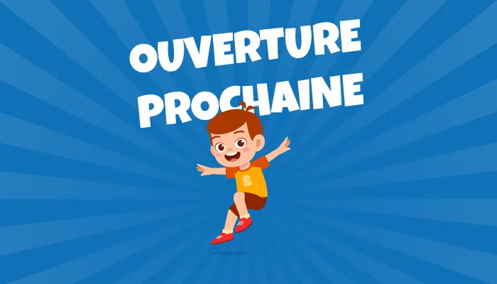 Prochaine ouverture
